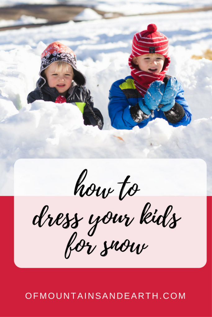 Best Ways to Dress Kids for Snow and Cold Temps | Of Mountains and Earth