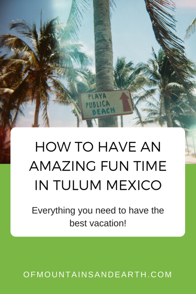 How to Have an Amazing Fun Time in Tulum Mexico | Of Mountains and Earth